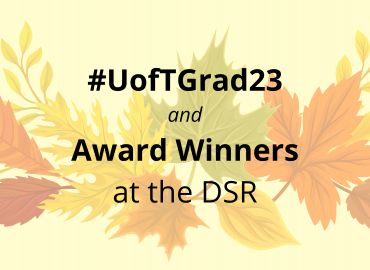 #UofTGrad23 and Award Winners at the DSR